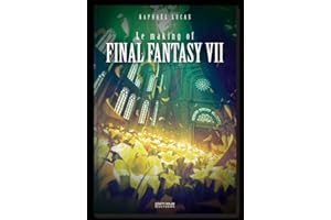 Final Fantasy VII & FFVII Remake : Le making of