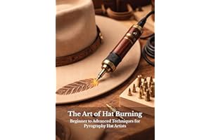 The Art of Hat Burning: A Practical Guide to Pyrography for Custom Cowboy and Western Hats