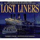 Lost Liners: From the Titanic to the Andrea Doria The Ocean Floor Reveals Its Greatest Ships