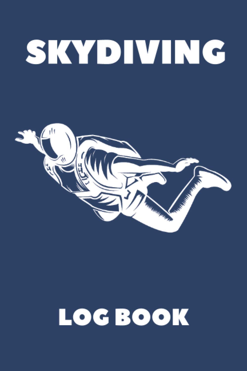 Skydiving Log book: Skydive Log, Skydiving Record Notebook, Skydiving Journal Gifts 110 Pages 6 x 9 in