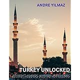 TURKEY UNLOCKED: ANCIENT WONDERS, MODERN ADVENTURES
