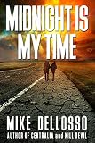Midnight Is My Time by Mike Dellosso