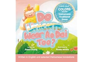 Do Unicorns Wear Ao Dai Too? A Book About Colors and the Vietnamese Traditional Dress: Written in English and selected Vietnamese translations (Storytime in Vietnamese)