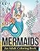 Mermaids: Coloring Books For Adults Featuring Stress Relieving Tropical Fantasy Landscapes, Mystical Island Goddesses and Underwater Ocean Scenes