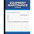 Equipment Maintenance Log Book: For Repairs, Service, and Daily Preventive Care of Machinery - (100 Pages) - 8.5 x 11 Inches