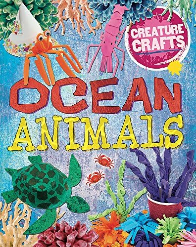 Ocean Animals (Creature Crafts) Paperback โ 23 Nov. 2017