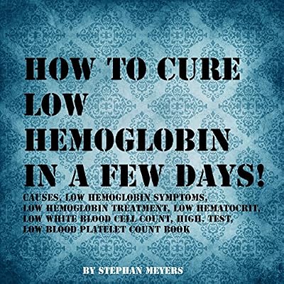 Amazoncom How To Cure Low Hemoglobin In A Few Days - 