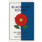 Blackburn Rovers An Unofficial History
