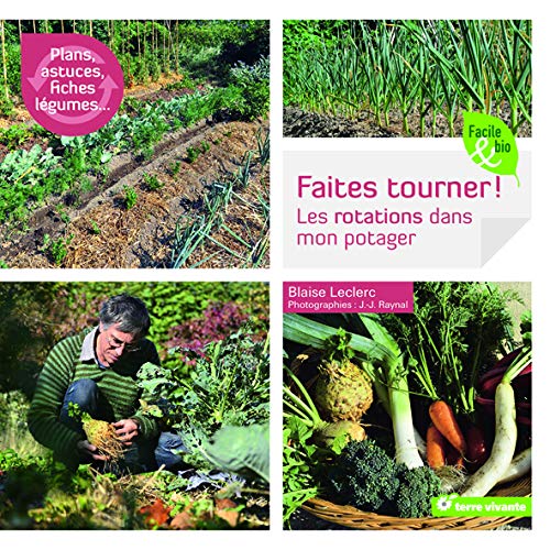 Faites tourner ! : Les rotations dans mon potager by Blaise Leclerc
