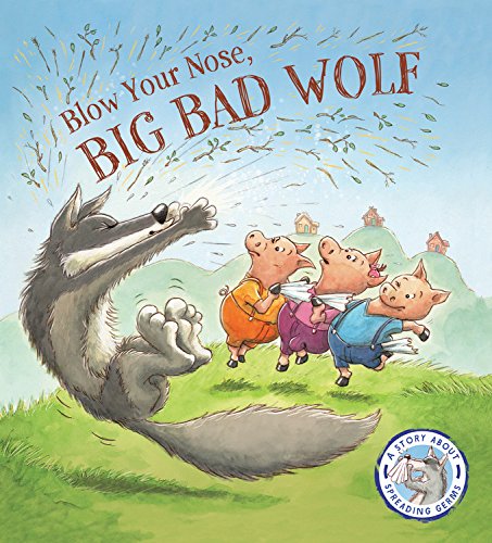 Fairytales Gone Wrong: Blow Your Nose, Big Bad Wolf!: A Story About Spreading Germs