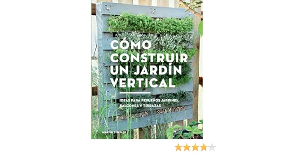 Cómo construir un jardín vertical. Ideas para pequeños jardines ...