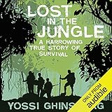 Lost in the Jungle: A Harrowing True Story of Survival by 