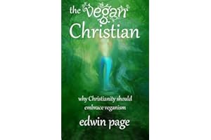 The Vegan Christian: Why Christianity Should Embrace Veganism