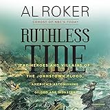 Ruthless Tide: The Tragic Epic of the Johnstown Flood