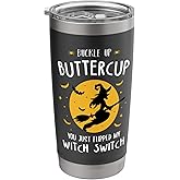 Buckle Up Buttercup You Just Flipped My Witch Switch Gift Stainless Steel Insulated Tumbler