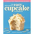 The Deliciously Easy Cupcake Cookbook: 75 Simple & Tasty Treats for Any Occasion