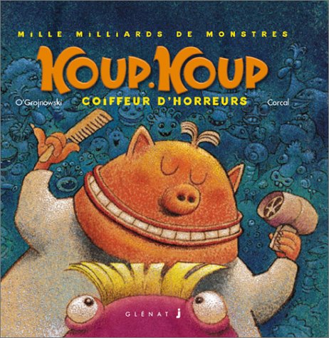 Koup-Koup, coiffeur d'horreurs