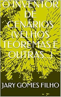 Livro O INVENTOR DE CENÁRIOS (VELHOS TEOREMAS E OUTRAS...)