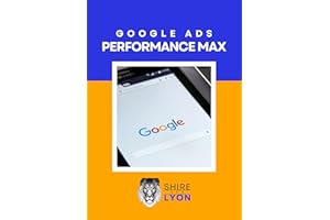 Unlock the Power of Google Ads Performance Max: A Comprehensive Guide to Maximizing Your ROI