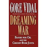 Dreaming War: Blood for Oil and the Cheney-Bush Junta (Nation Books)