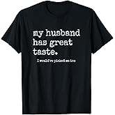 Funny Wife Shirts from Husband, Great Taste Marriage Humor T-Shirt