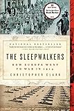 The Sleepwalkers: How Europe Went to War in 1914
