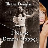 I Blame Dennis Hopper: And Other Stories from a Life Lived in and out of the Movies by 