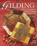 Gilding: Easy Techniques & Elegant Projects With Metal Leaf by