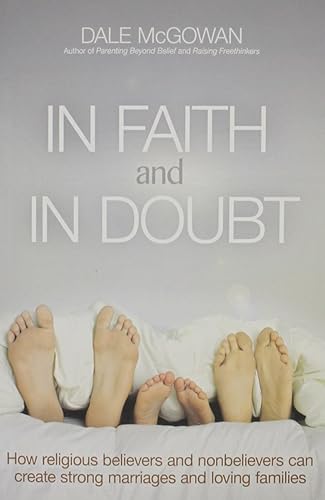 Download In Faith and in Doubt: How Religious Believers and Nonbelievers Can Create Strong Marriages and Loving Families PDF