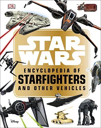 Star Wars™ Encyclopedia of Starfighters and Other Vehicles [Hardcover] Walker, Landry Q.