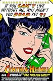 Front cover for the book If You Can't Live Without Me, Why Aren't You Dead Yet? by Cynthia Heimel