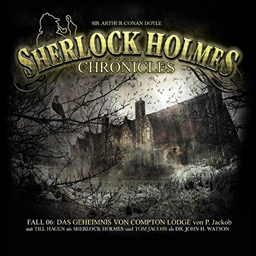 Sherlock Holmes Chronicles 06 Das Geheimnis Von Compton Lodge Sir Arthur Conan Doyle Amazon De Musik