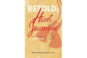 Retold: Heart Journeys: Faith, Courage, and Stories of Biblical Women Reimagined