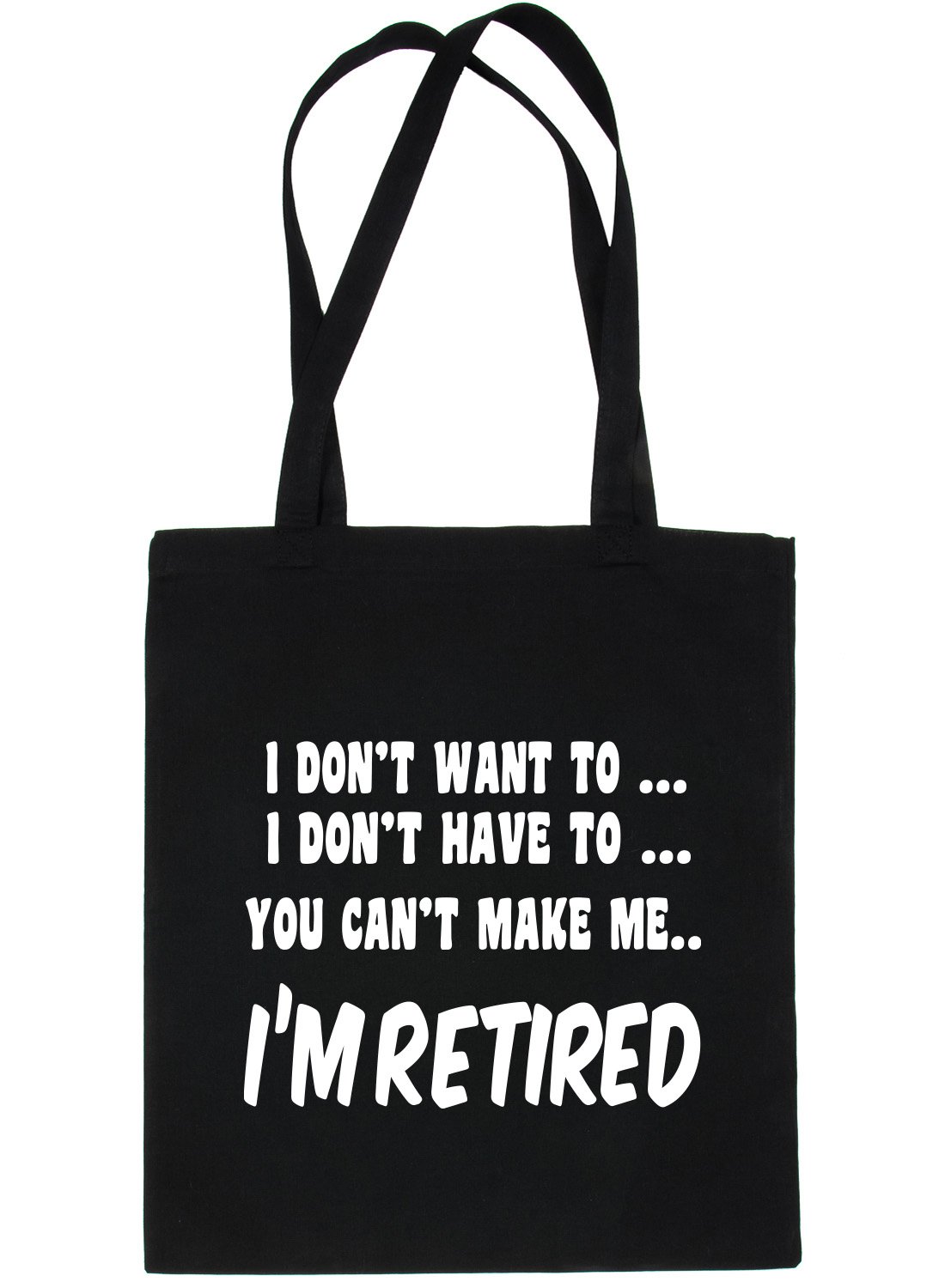 Print4U I Won't I'm Retired Retirement Funny Shopping Tote Bag For Life Ladies Gift Black