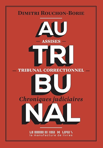 Download Au tribunal: Chroniques judiciaires (DOCUMENTS) PDF