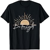 Be The Light Funny Christian T-Shirt