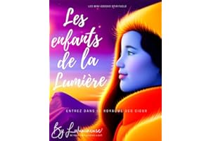 Les enfants de la Lumière: Entrez dans le royaume des Cieux (French Edition)