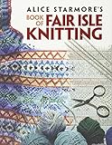 Alice Starmore's Book of Fair Isle Knitting (Dover Knitting, Crochet, Tatting, Lace) by Alice Starmore