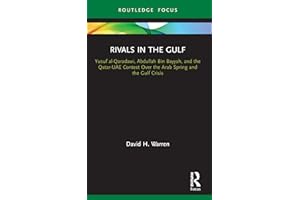 Rivals in the Gulf: Yusuf al-Qaradawi, Abdullah Bin Bayyah, and the Qatar-UAE Contest Over the Arab Spring and the Gulf Crisi