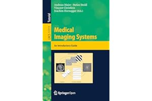 Medical Imaging Systems: An Introductory Guide (Lecture Notes in Computer Science Book 11111)