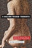 "A Billion Wicked Thoughts What the Internet Tells Us About Sexual Relationships" av Ogi Ogas