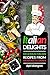 Italian Delights: Delicious Italian Recipes from Breakfast to Dinner