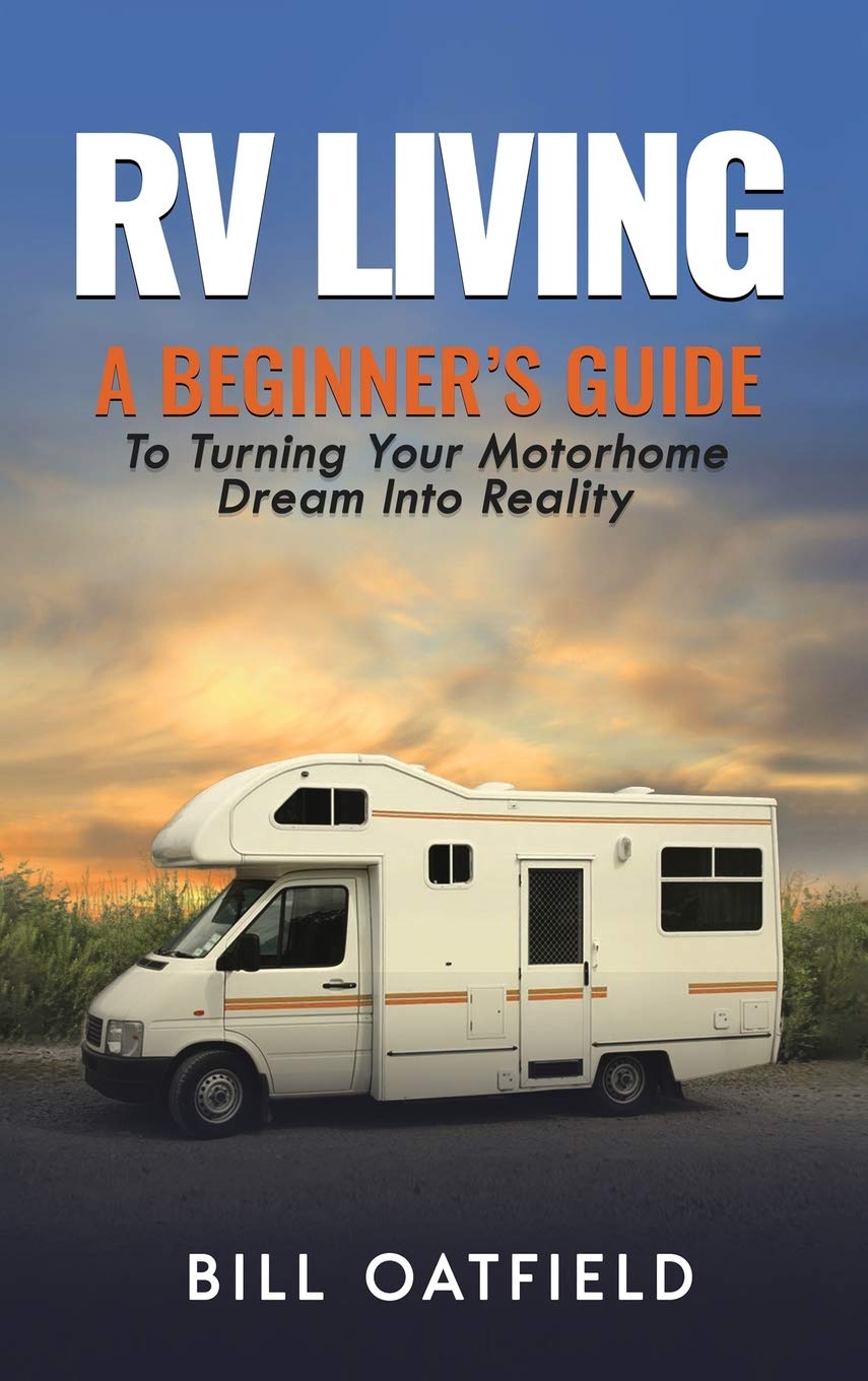 RV Living: A Beginner's Guide To Turning Your Motorhome Dream Into Reality