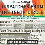 Dispatches from the Tenth Circle 2004 Day-by-Day Calendar: The Best of the Onion by 
