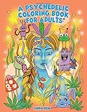 A Psychedelic Coloring Book For Adults: Relaxing