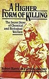 A Higher Form of Killing: The Secret Story of Gas and Germ Warfare