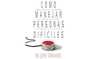 Cómo manejar personas difíciles: Qué hacer cuando la gente te pone el dedo en la llaga (Spanish Edition)