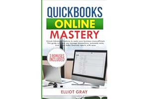 QUICKBOOKS ONLINE 2025: Unlock Advanced Features to Make Your Business More Efficient. This Guide will Help You Manage Transa