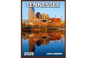 Tennessee Travel Guide 2025: Great Smoky Mountains National Park, Graceland in Memphis, Laurel Falls Trail,Music and Cultural Tours,Historical Sites Exploration. (Best Travel Guides 2025)