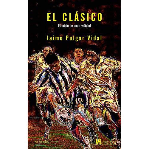El Clásico: El inicio de una rivalidad
